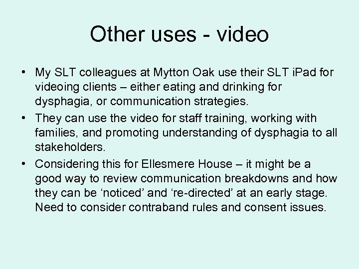 Other uses - video • My SLT colleagues at Mytton Oak use their SLT