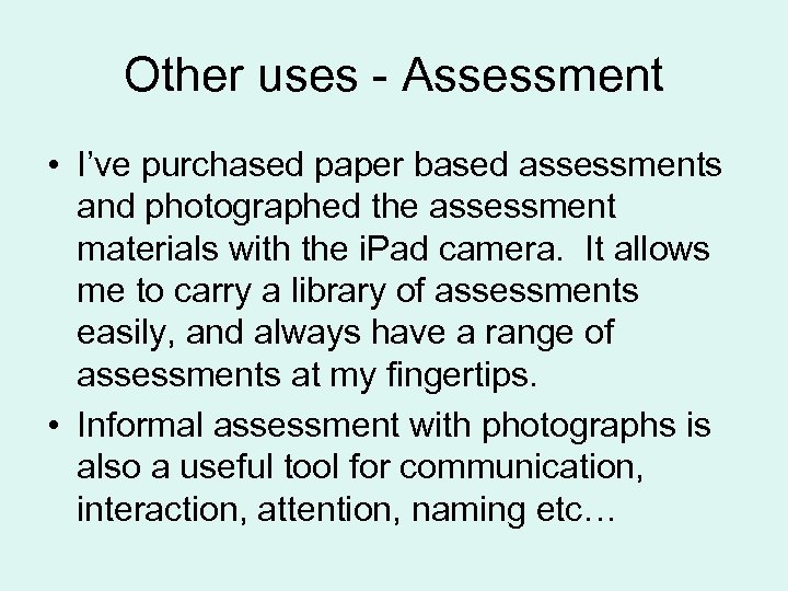 Other uses - Assessment • I’ve purchased paper based assessments and photographed the assessment