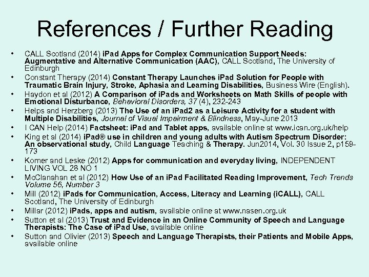 References / Further Reading • • • CALL Scotland (2014) i. Pad Apps for