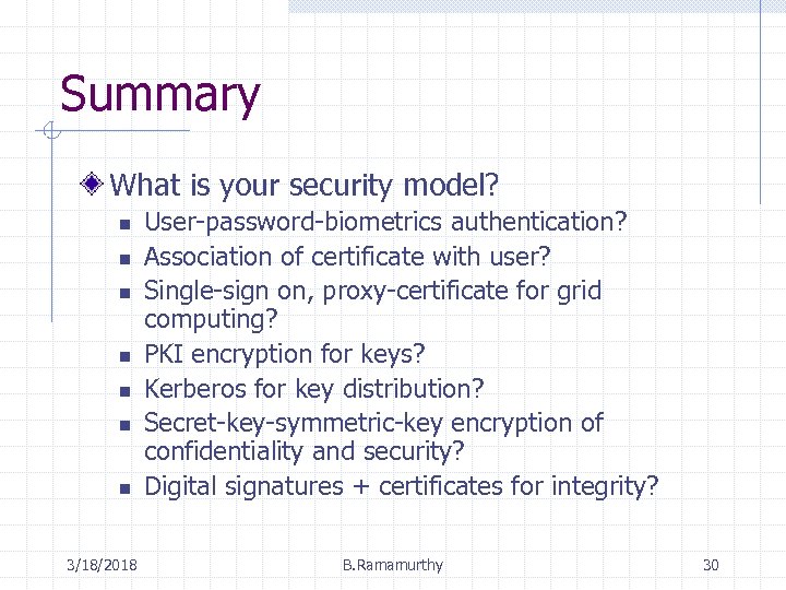 Summary What is your security model? n n n n 3/18/2018 User-password-biometrics authentication? Association