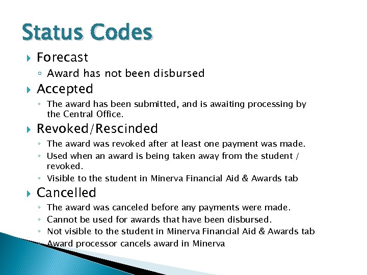 Status Codes Forecast ◦ Award has not been disbursed Accepted ◦ The award has