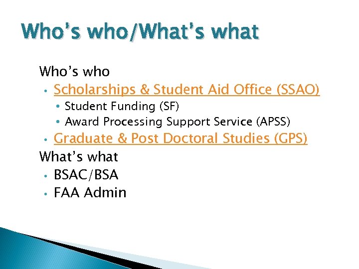 Who’s who/What’s what Who’s who • Scholarships & Student Aid Office (SSAO) • Student