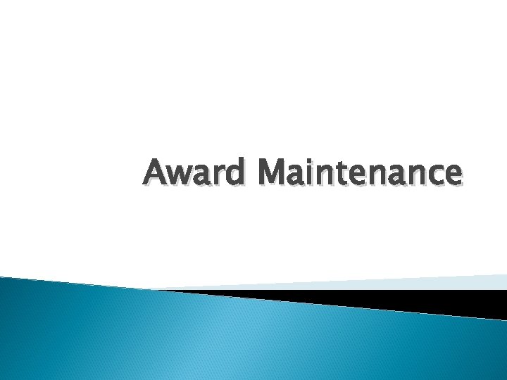 Award Maintenance 