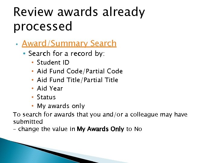 Review awards already processed • Award/Summary Search • Search for a record by: Student