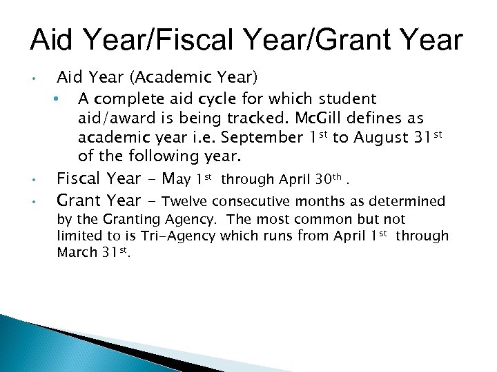 Aid Year/Fiscal Year/Grant Year • • • Aid Year (Academic Year) • A complete