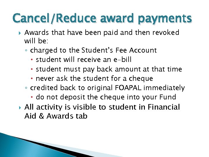 Cancel/Reduce award payments Awards that have been paid and then revoked will be: ◦