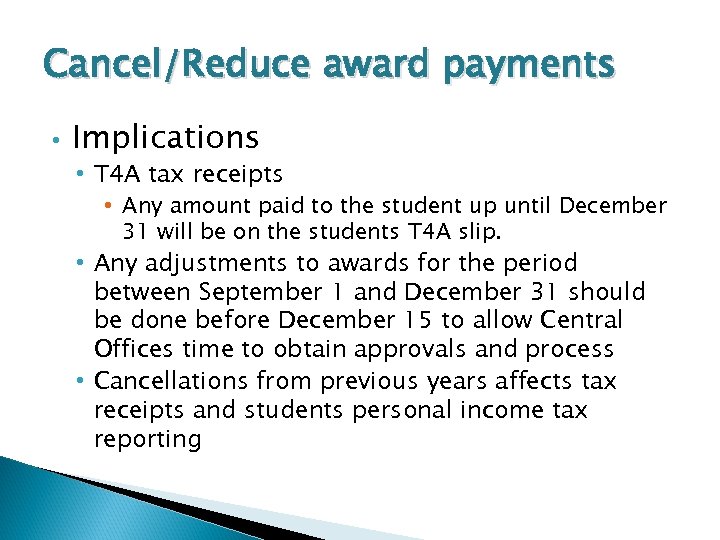 Cancel/Reduce award payments • Implications • T 4 A tax receipts • Any amount