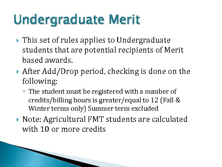 Undergraduate Merit This set of rules applies to Undergraduate students that are potential recipients