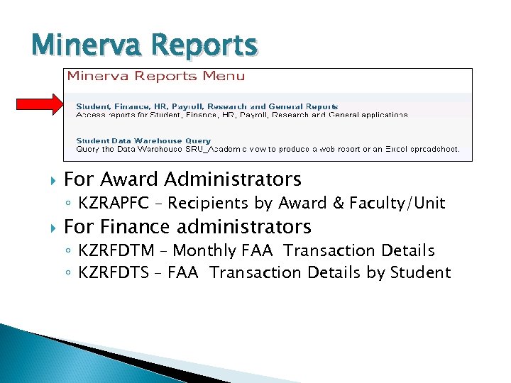 Minerva Reports For Award Administrators ◦ KZRAPFC – Recipients by Award & Faculty/Unit For