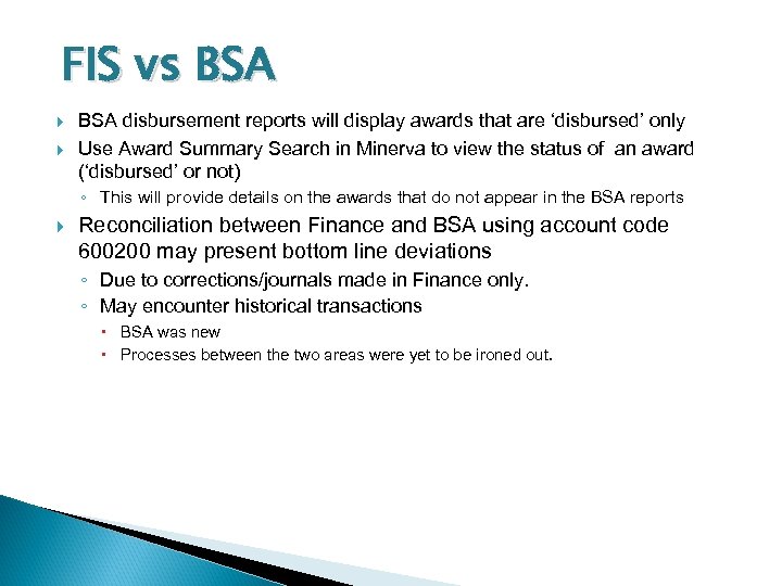 FIS vs BSA disbursement reports will display awards that are ‘disbursed’ only Use Award