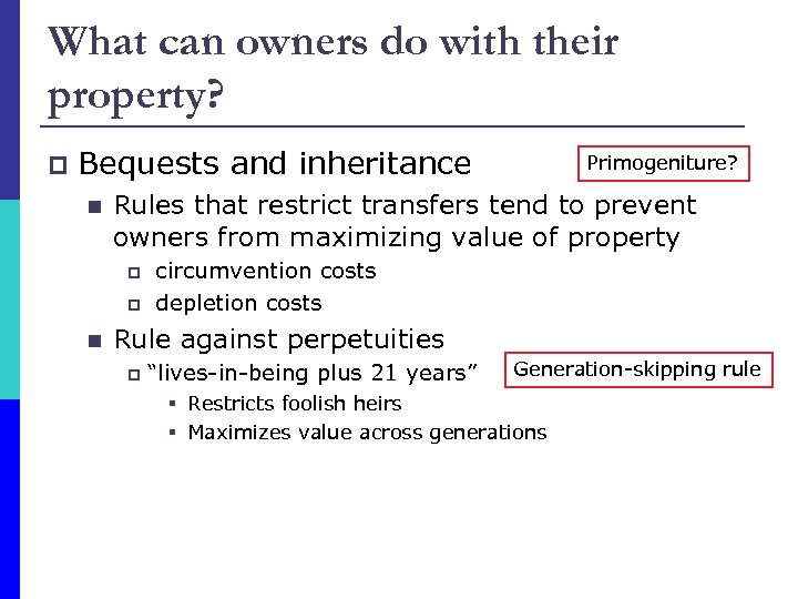 What can owners do with their property? p Bequests and inheritance n Rules that
