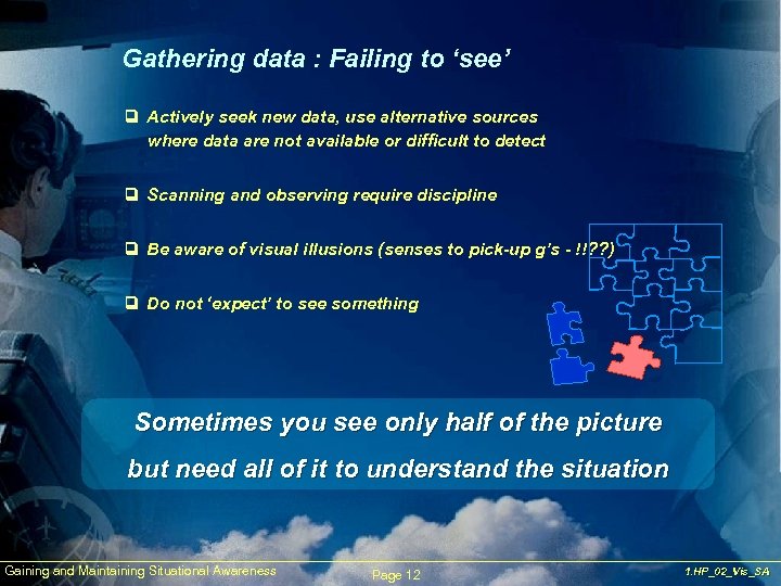 Gathering data : Failing to ‘see’ q Actively seek new data, use alternative sources