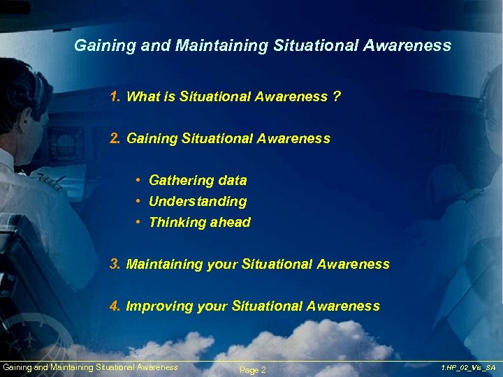 Gaining and Maintaining Situational Awareness 1. What is Situational Awareness ? 2. Gaining Situational