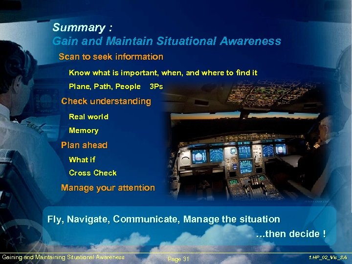 Summary : Gain and Maintain Situational Awareness Scan to seek information Know what is