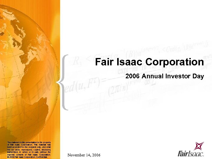 Fair Isaac Corporation 2006 Annual Investor Day The material in this presentation is the