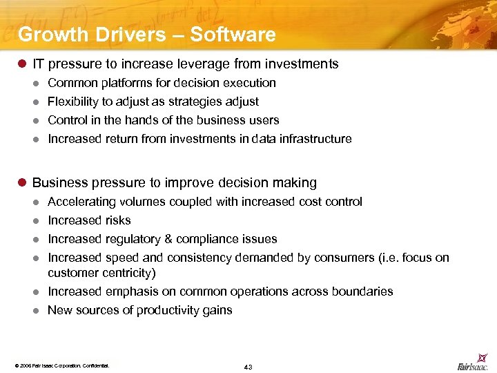 Growth Drivers – Software l IT pressure to increase leverage from investments l Common