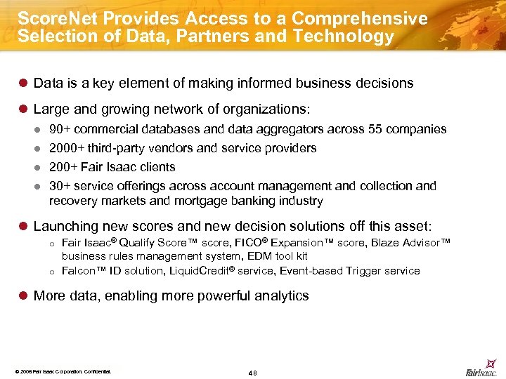 Score. Net Provides Access to a Comprehensive Selection of Data, Partners and Technology l
