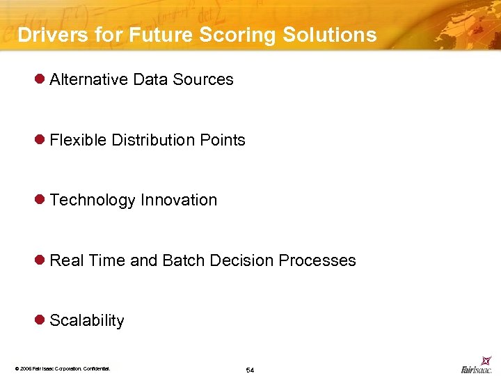 Drivers for Future Scoring Solutions l Alternative Data Sources l Flexible Distribution Points l