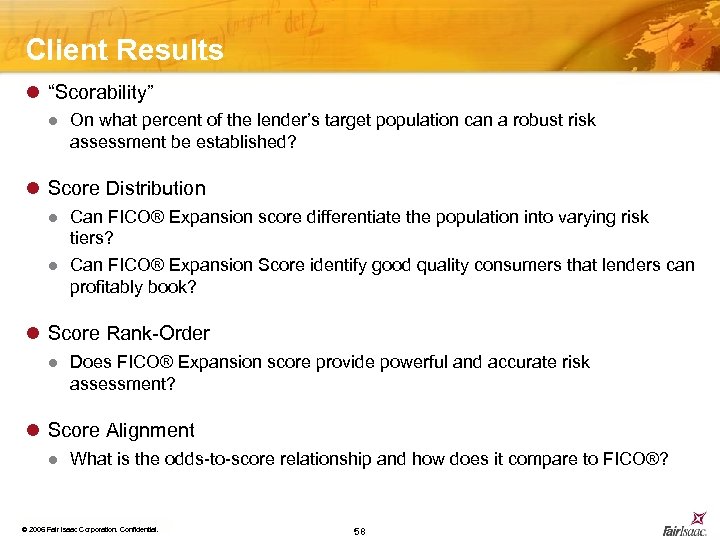Client Results l “Scorability” l On what percent of the lender’s target population can