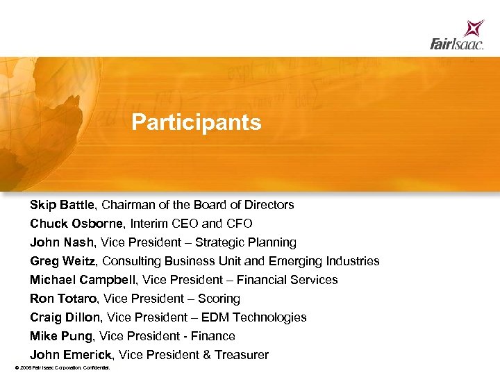 Participants Skip Battle, Chairman of the Board of Directors Chuck Osborne, Interim CEO and