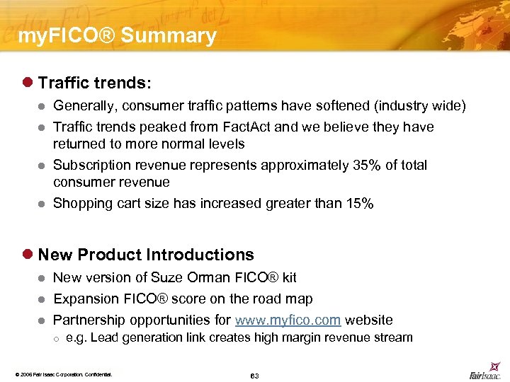 my. FICO® Summary l Traffic trends: l l Generally, consumer traffic patterns have softened