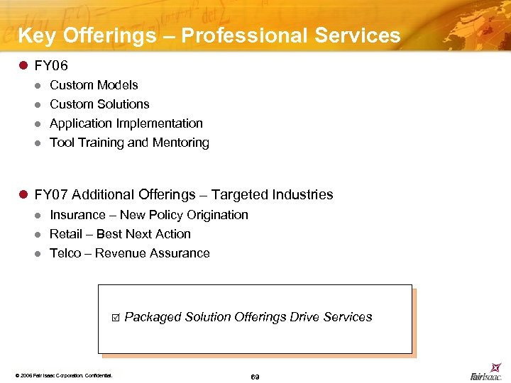 Key Offerings – Professional Services l FY 06 l Custom Models Custom Solutions l