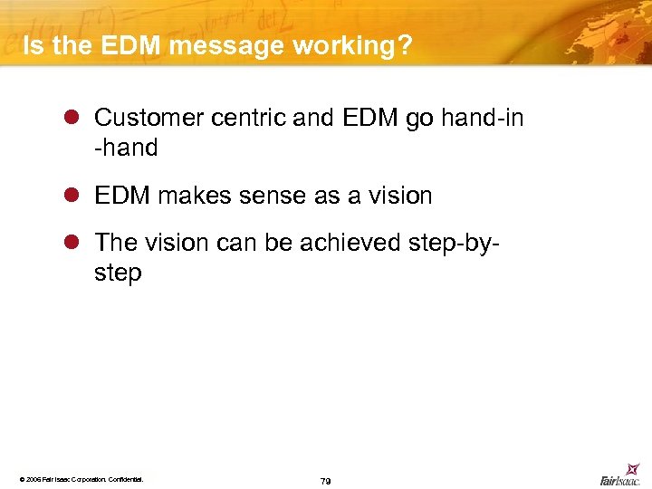 Is the EDM message working? l Customer centric and EDM go hand-in -hand l