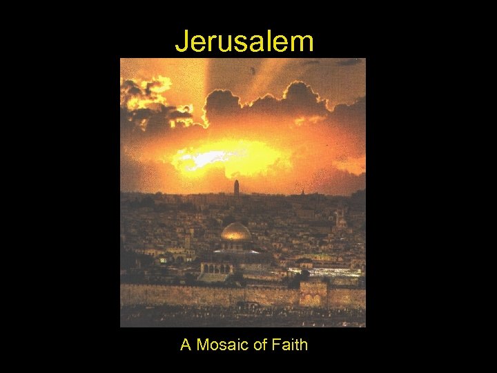 Jerusalem A Mosaic of Faith 