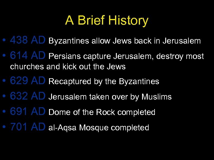 A Brief History • 438 AD Byzantines allow Jews back in Jerusalem • 614