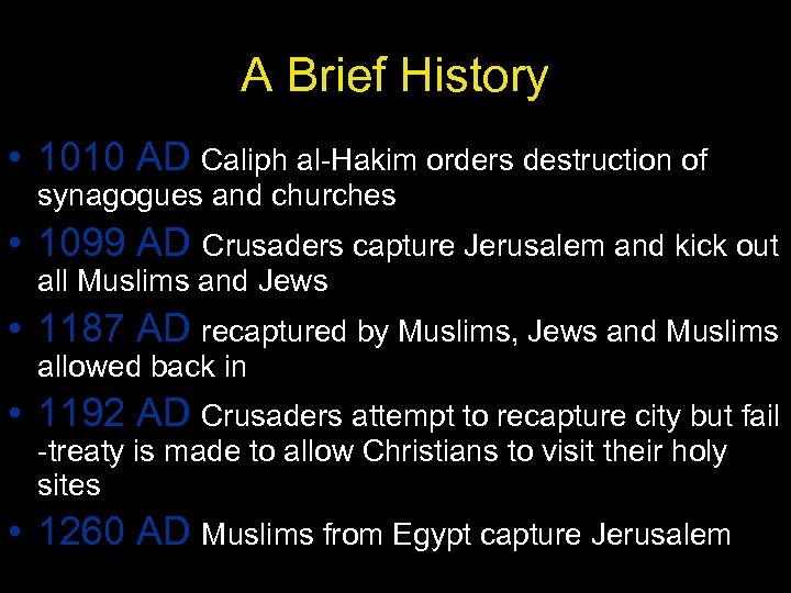 A Brief History • 1010 AD Caliph al-Hakim orders destruction of synagogues and churches