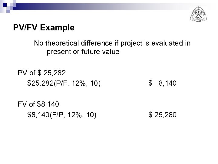 PV/FV Example No theoretical difference if project is evaluated in present or future value
