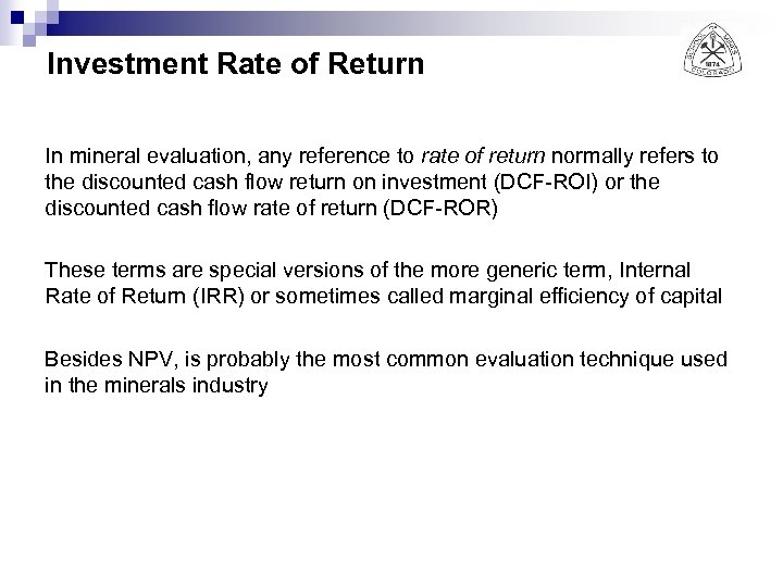 Investment Rate of Return In mineral evaluation, any reference to rate of return normally