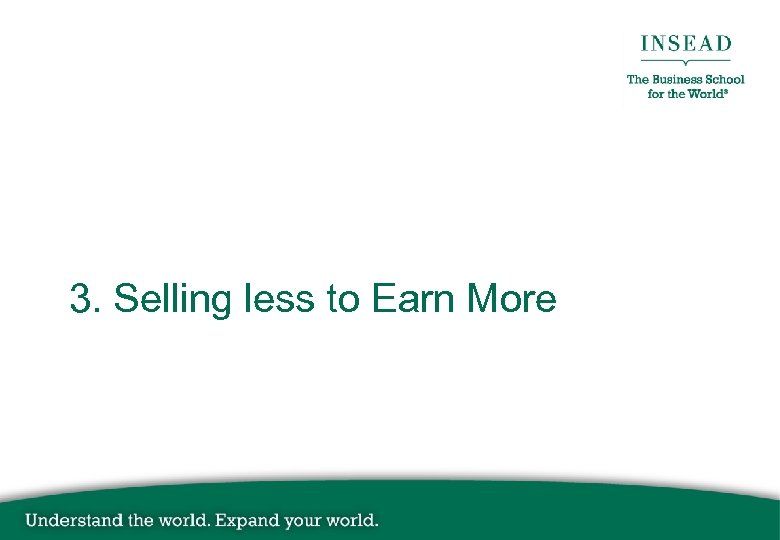 3. Selling less to Earn More 