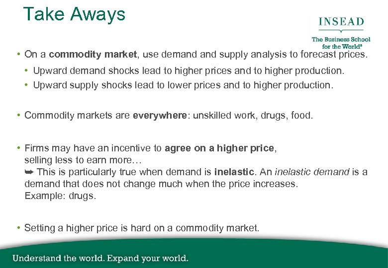 Take Aways • On a commodity market, use demand supply analysis to forecast prices.