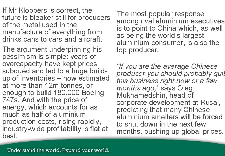 If Mr Kloppers is correct, the future is bleaker still for producers of the