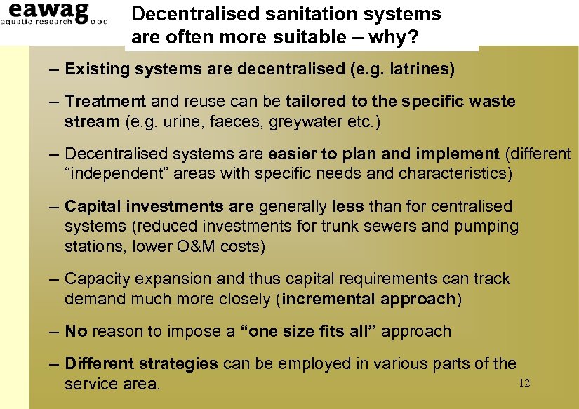 Decentralised sanitation systems are often more suitable – why? – Existing systems are decentralised