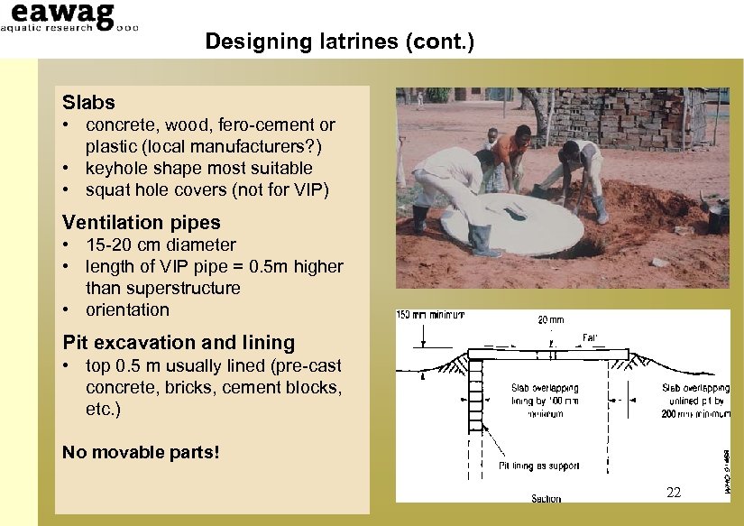 Designing latrines (cont. ) Slabs • concrete, wood, fero-cement or plastic (local manufacturers? )