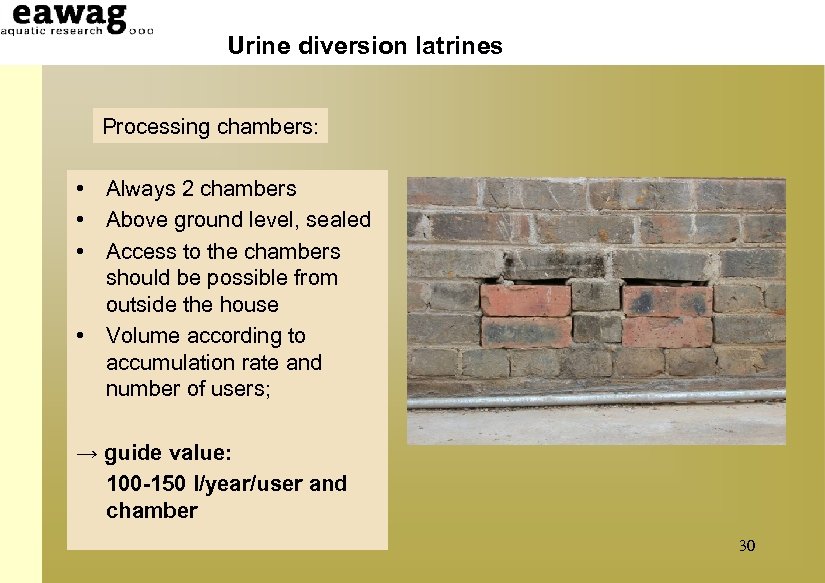 Urine diversion latrines Processing chambers: • Always 2 chambers • Above ground level, sealed