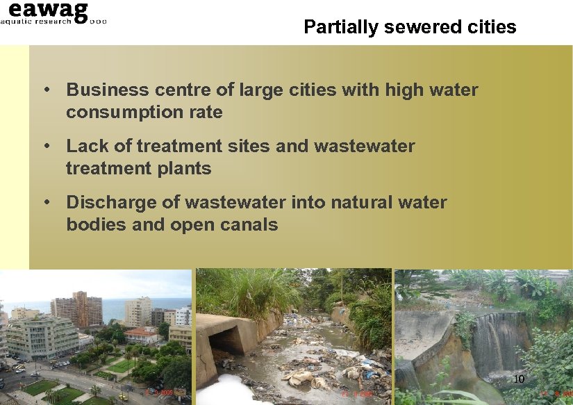 Partially sewered cities • Business centre of large cities with high water consumption rate