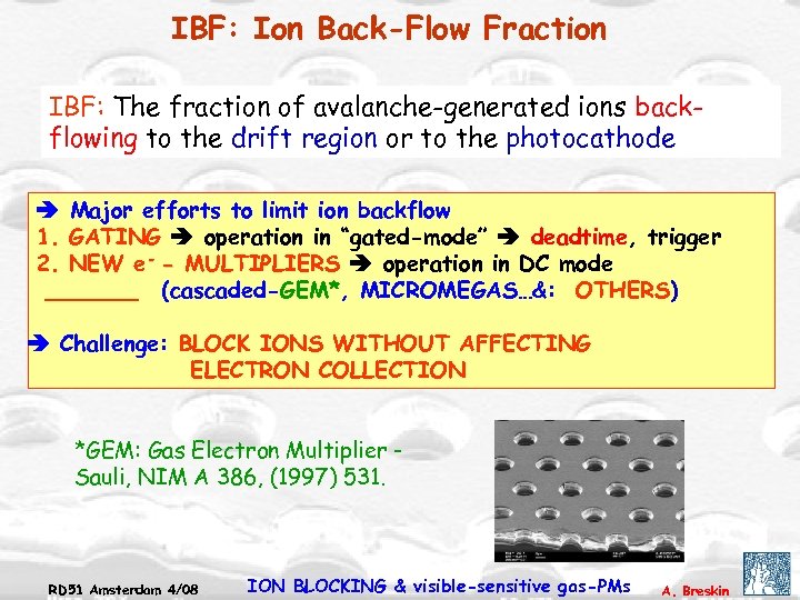 IBF: Ion Back-Flow Fraction IBF: The fraction of avalanche-generated ions backflowing to the drift