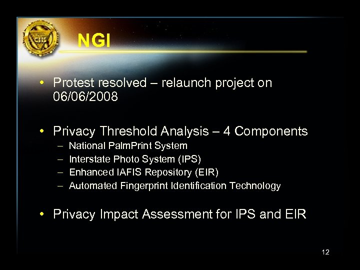 NGI • Protest resolved – relaunch project on 06/06/2008 • Privacy Threshold Analysis –