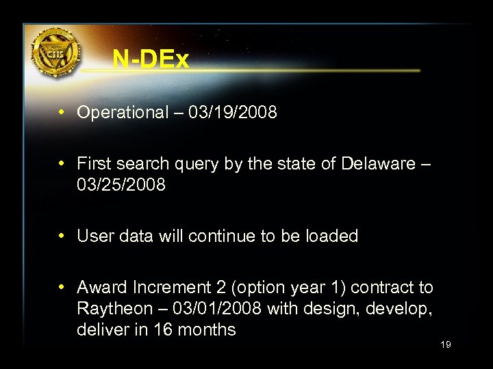 N-DEx • Operational – 03/19/2008 • First search query by the state of Delaware