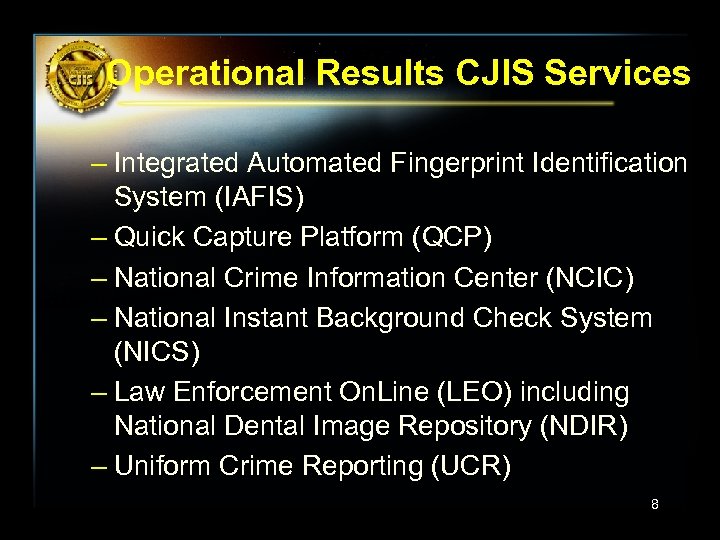 Operational Results CJIS Services – Integrated Automated Fingerprint Identification System (IAFIS) – Quick Capture