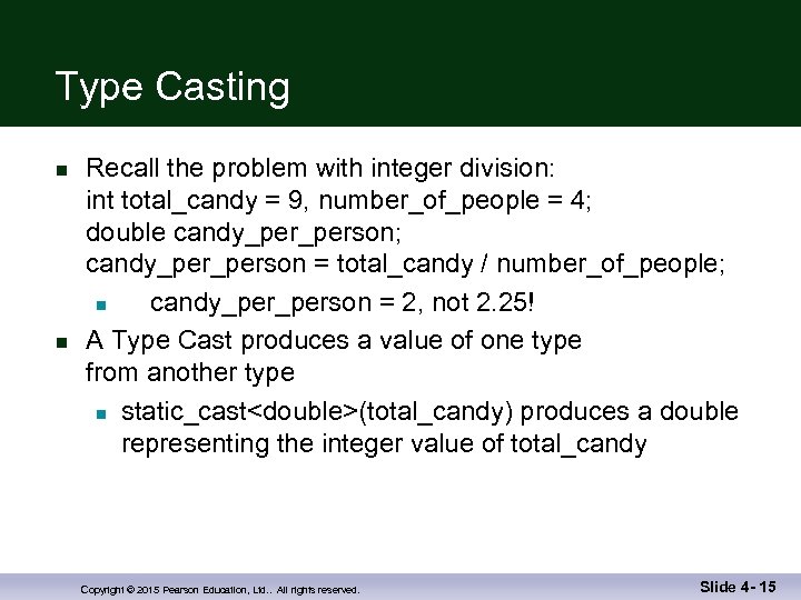 Type Casting n n Recall the problem with integer division: int total_candy = 9,