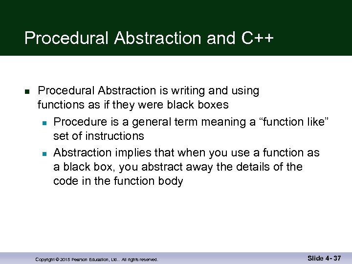 Procedural Abstraction and C++ n Procedural Abstraction is writing and using functions as if