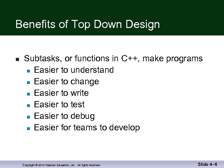 Benefits of Top Down Design n Subtasks, or functions in C++, make programs n