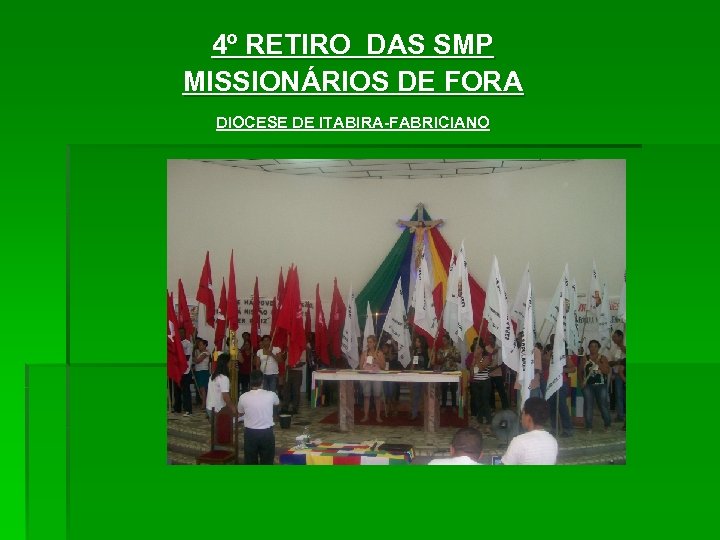 4º RETIRO DAS SMP MISSIONÁRIOS DE FORA DIOCESE DE ITABIRA-FABRICIANO 