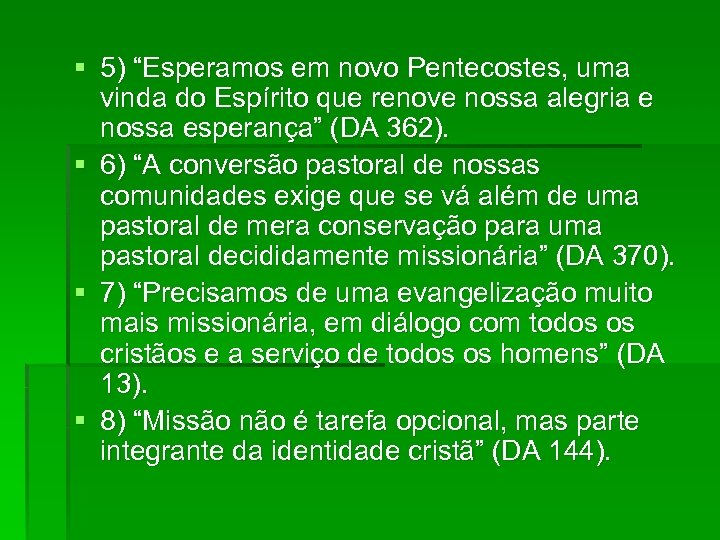 § 5) “Esperamos em novo Pentecostes, uma vinda do Espírito que renove nossa alegria