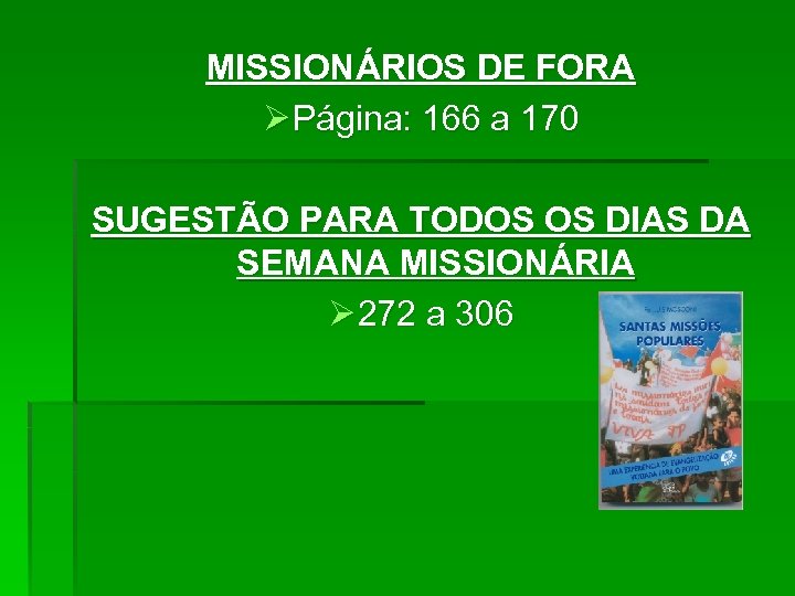 MISSIONÁRIOS DE FORA Ø Página: 166 a 170 SUGESTÃO PARA TODOS OS DIAS DA