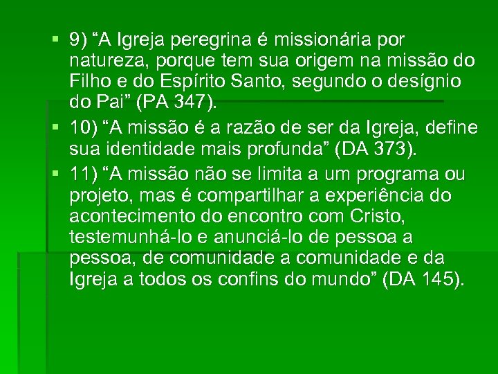 § 9) “A Igreja peregrina é missionária por natureza, porque tem sua origem na